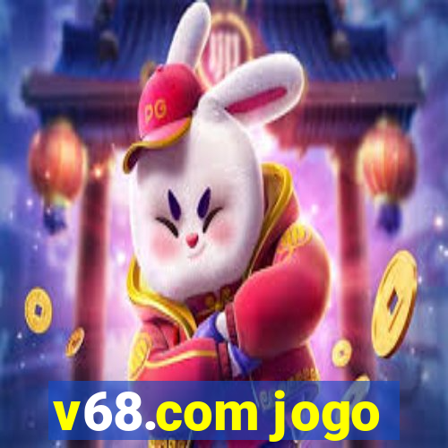 v68.com jogo